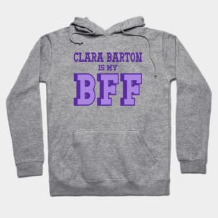 Clara Barton is my BFF - US Women's History Hoodie